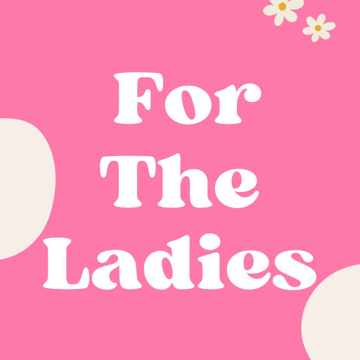 For The Ladies
