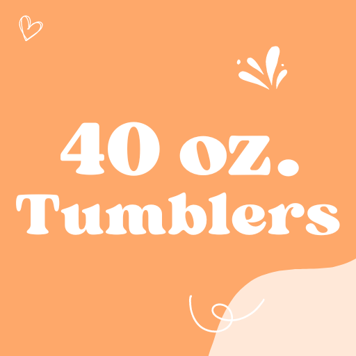 40oz Tumblers